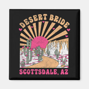 Desert Bride Scottsdale Bride Squad Bachelorette P Magnet