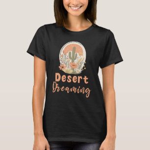 Desert Dreaming, Arizona Southwest T-Shirt