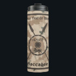 Desert Maccabee Shield And Spears Thermal Tumbler<br><div class="desc">A military brown "subdued" style depiction of a Maccabee's shield and two spears on a desert camo background. The shield is adorned by a lion and text reading "Yisrael" (Israel) in the Paleo-Hebrew alphabet. English text reading "Maccabee" also appears. Add your own additional text. The Maccabees were Jewish rebels who...</div>