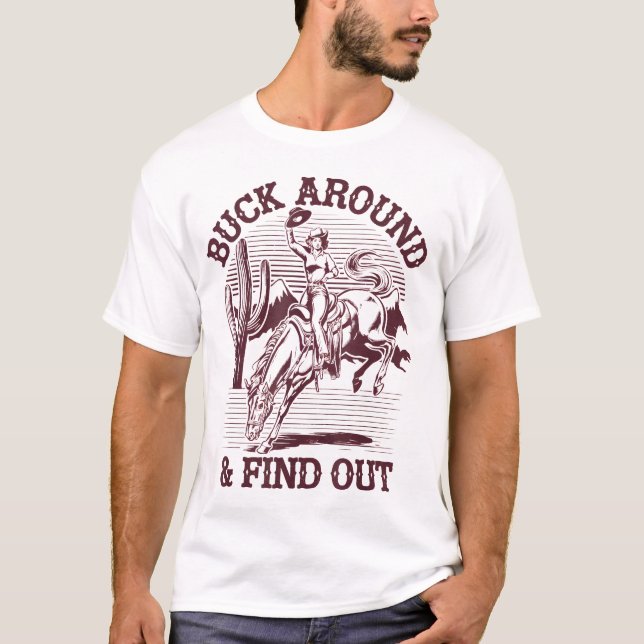  Desert Western Cowboy Buck Around And Find Out T-Shirt (Front)