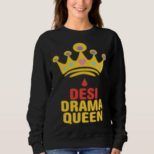 Desi Drama Queen Bollywood Sarcastic Hindi Punjab Sweatshirt