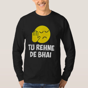 Desi Punjabi Rakhi Gifts Tu Rehne De Bhai funny Hi T-Shirt