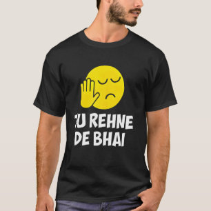Desi Punjabi Rakhi Gifts Tu Rehne De Bhai funny Hi T-Shirt
