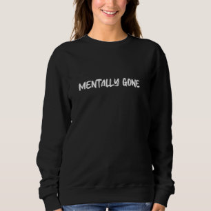 Desi Swag South Asian Bollywood Humour Mentally Go Sweatshirt
