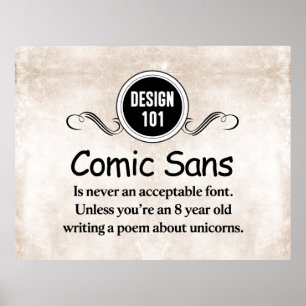 Design 101: Comic Sans is never an acceptable font Poster