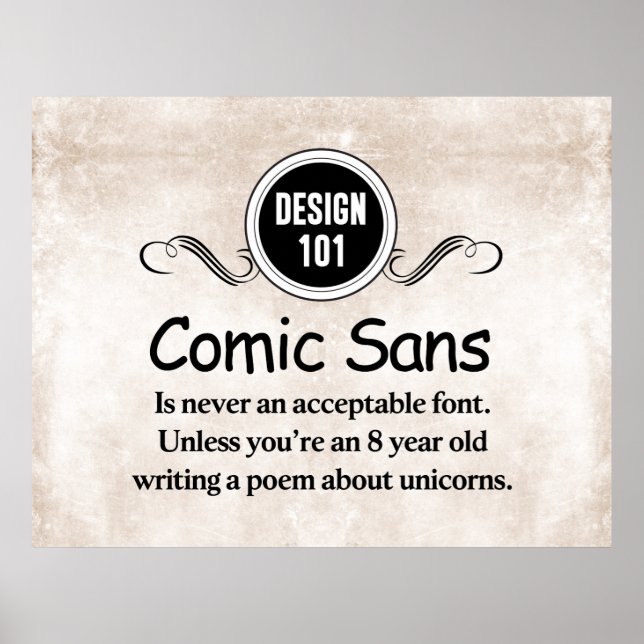 Design 101: Comic Sans is never an acceptable font Poster (Front)