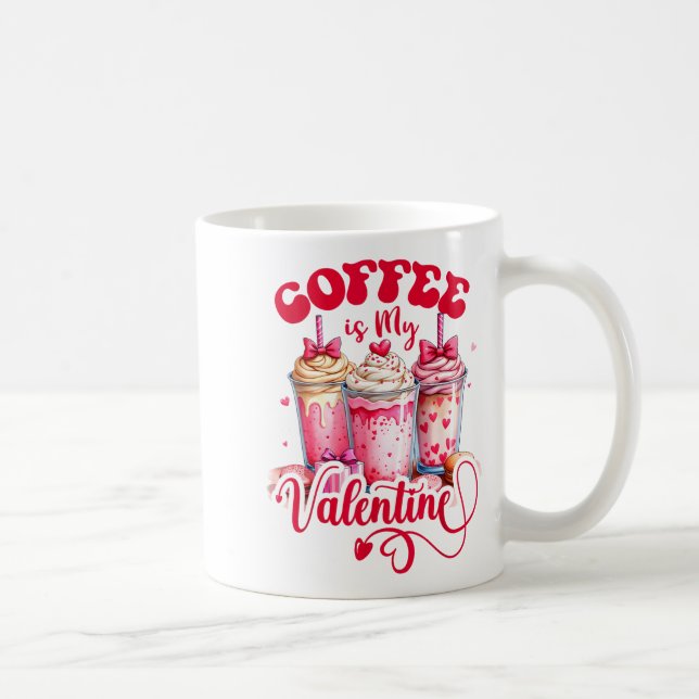 Design Coffee Is My Valentine Funny Lover  Coffee Mug (Right)