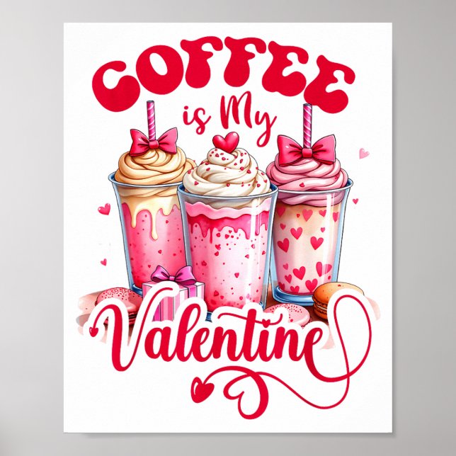 Design Coffee Is My Valentine Funny Lover  Poster (Front)