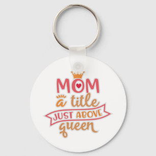 Design For Moms. Mom A Title Just Above Queen Key Ring
