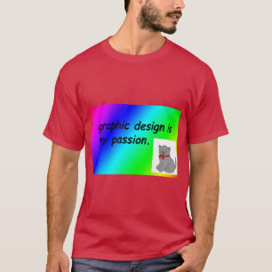 design is my passion rainbow comic sans gift frien T-Shirt