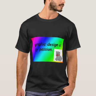 design is my passion rainbow comic sans gift T-Shirt