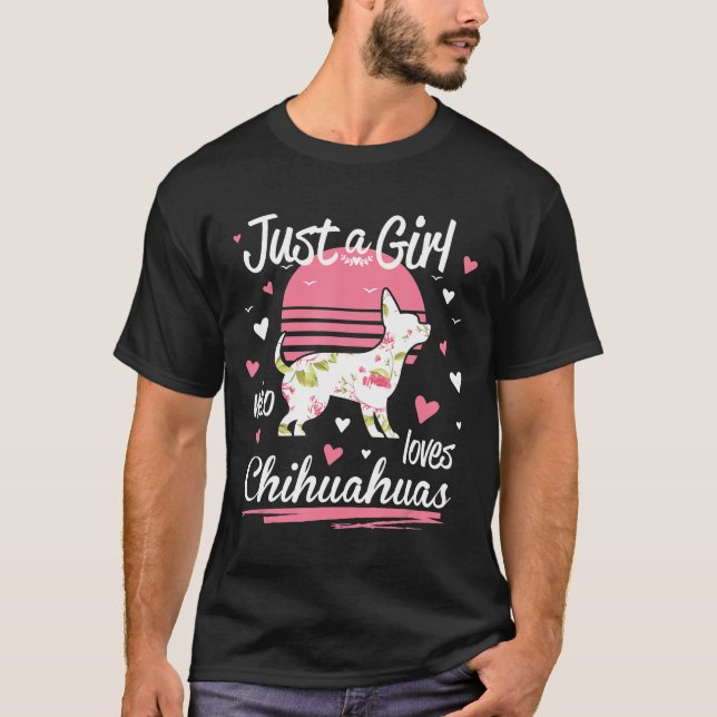 Design Just A Girl Who Loves Chihuahuas T-Shirt (Front)