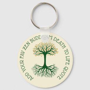 Design Own Zen Birth to Death Buddhism Quote Key Ring