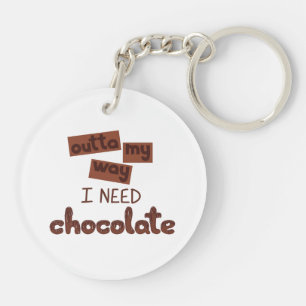 Design with Text outta my way I need chocolate Key Ring