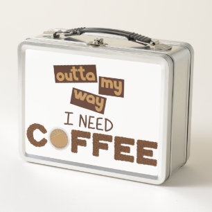 Design with Text outta my way I need Coffee Metal Lunch Box