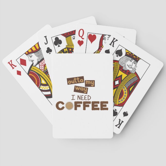 Design with Text outta my way I need Coffee Playing Cards (Back)