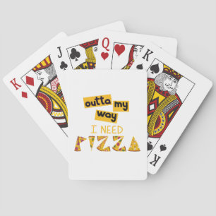 Design with Text outta my way I need Pizza Playing Cards