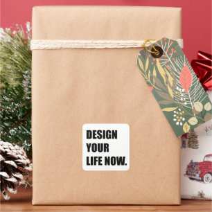 Design your life now square sticker