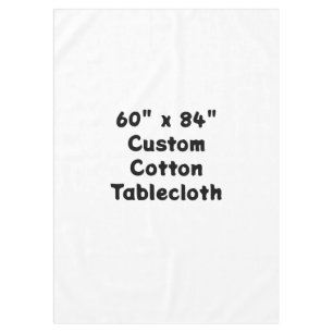 Design Your Own 60" x 84" Custom Cotton Tablecloth