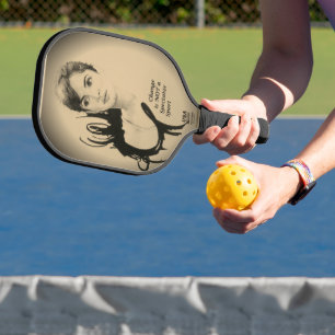 Design your own Change is not a spectator sport Pickleball Paddle