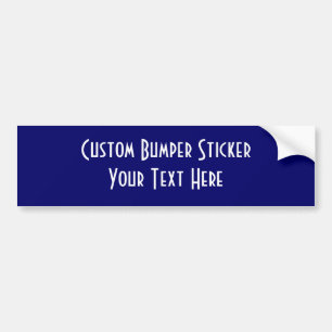 Design Your Own Custom Gift - Create Your Own Bumper Sticker