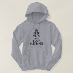 Design Your Own Keep Calm and Your Message Hoodie