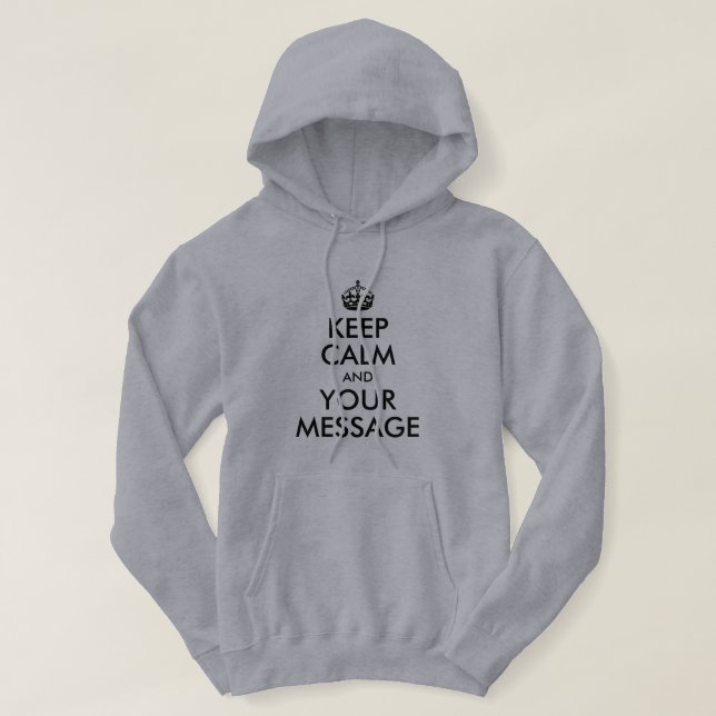 Design Your Own Keep Calm and Your Message Hoodie (Design Front)