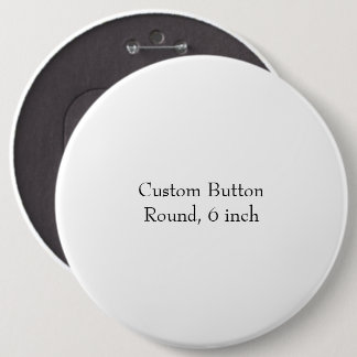 Design Your Own Round, 6 inch Cm Round Badge