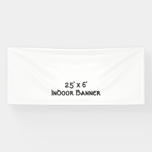 Design Your Own Simple 2.5' x 6' Indoor Vinyl Banner