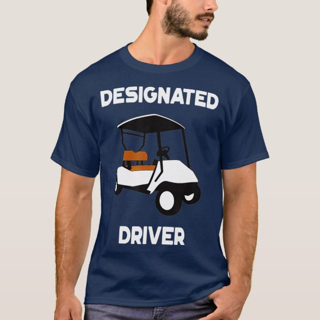 Designated Driver  Funny Golf Cart Golfers Gift T-Shirt (Front)