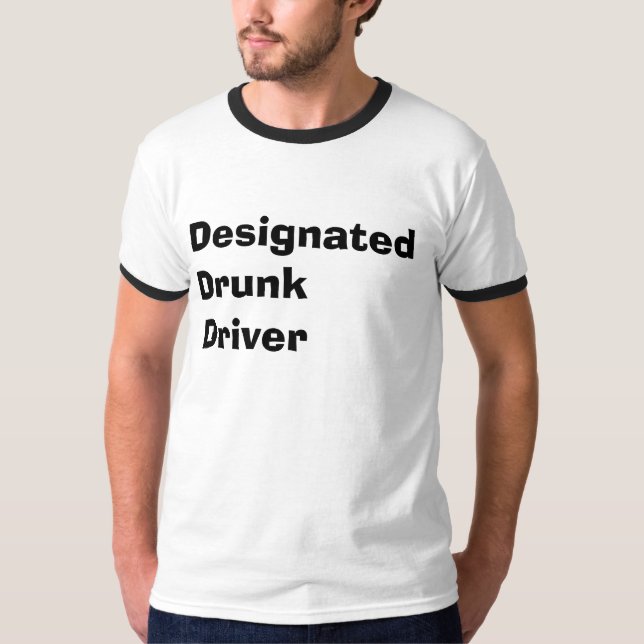 Designated Drunk Driver T-Shirt (Front)