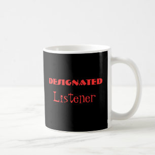 Designated Listener Funny Mug