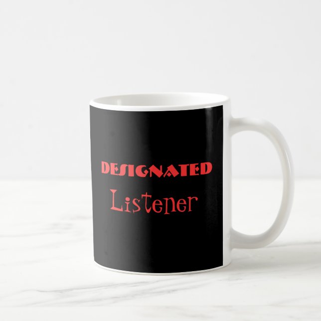 Designated Listener Funny Mug (Right)