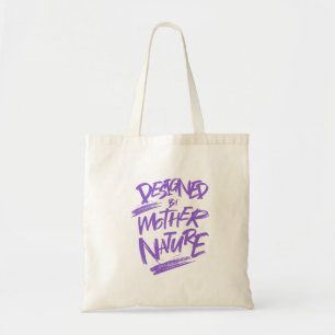 Designed By Mother Nature Quote Motivation Tote Bag