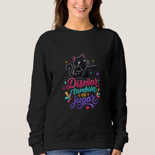 Designing is also playing sweatshirt (Front)
