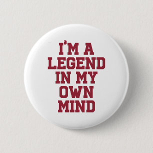 Designs I'm a legend' Classic  6 Cm Round Badge