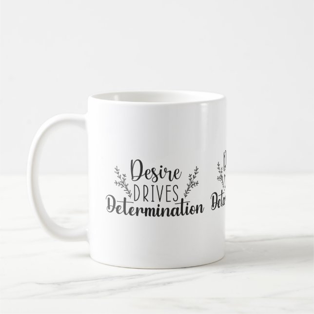 Desire Drives Determination - Hustle, Gym, Success Coffee Mug (Left)