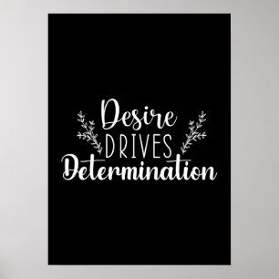 Desire Drives Determination - Hustle, Gym, Success Poster