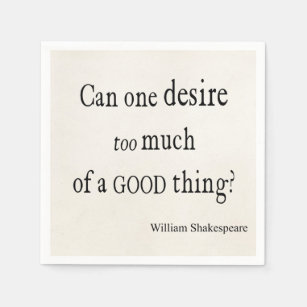 Desire Too Much of a Good Thing Shakespeare Quote Napkin