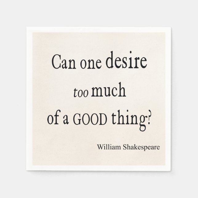 Desire Too Much of a Good Thing Shakespeare Quote Napkin (Front)