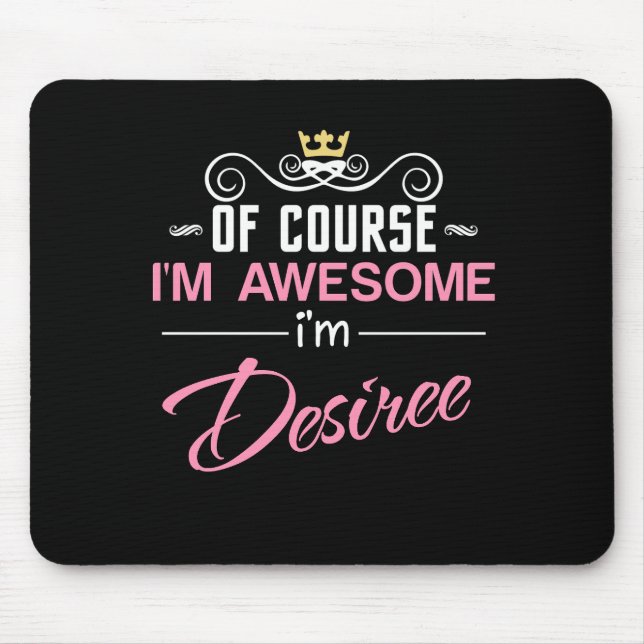 Desiree Of Course I'm Awesome Name Mouse Mat (Front)