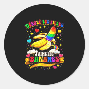 Désolé les filles j'aime les bananes classic round sticker