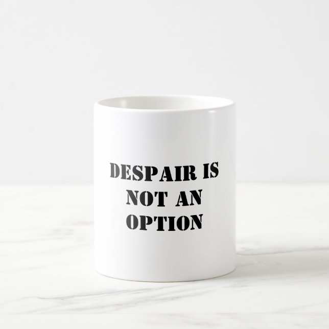 Despair is not an option faith quote white mug (Center)