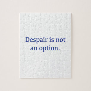 Despair is not an Option Jigsaw Puzzle