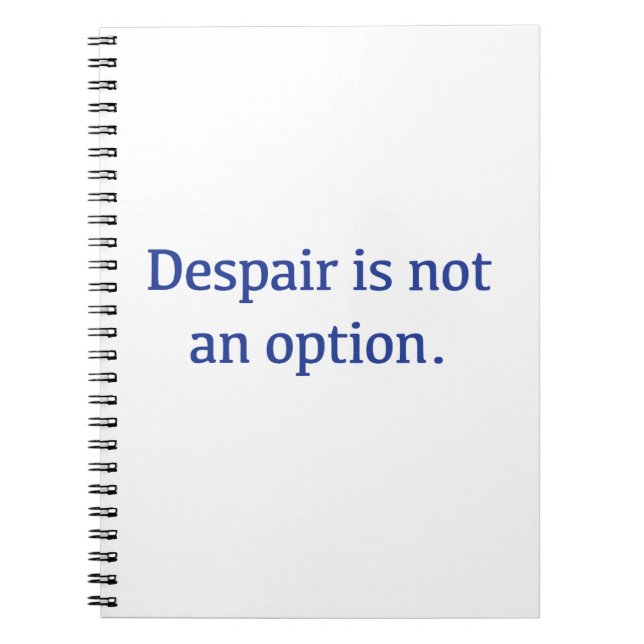 Despair is not an Option Notebook (Front)