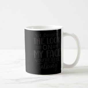 Deste The Look On My Face, Sarcastic Quotes Funny Coffee Mug