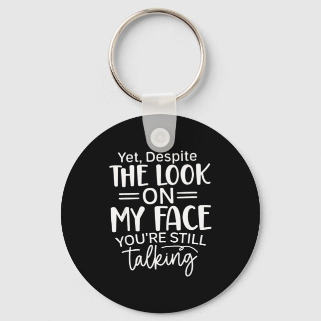 Deste The Look On My Face, Sarcastic Quotes Funny  Key Ring (Front)