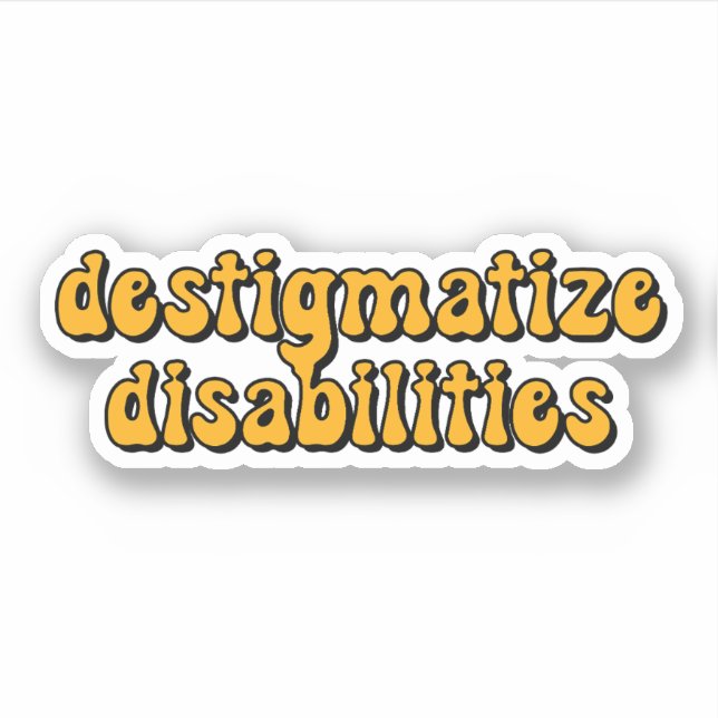 destigmatize disabilities Yellow Typography (Front)