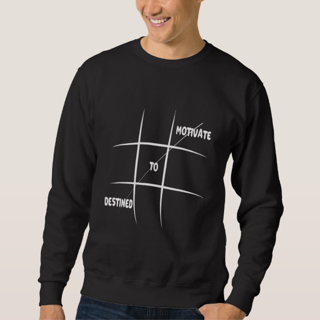 Destined To Motivate Sweatshirt (Front)