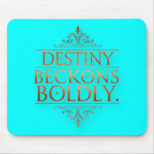 Destiny Beckons Boldly Mouse Mat